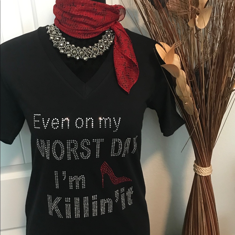Even on my worst day I’m killing it t-shirt.